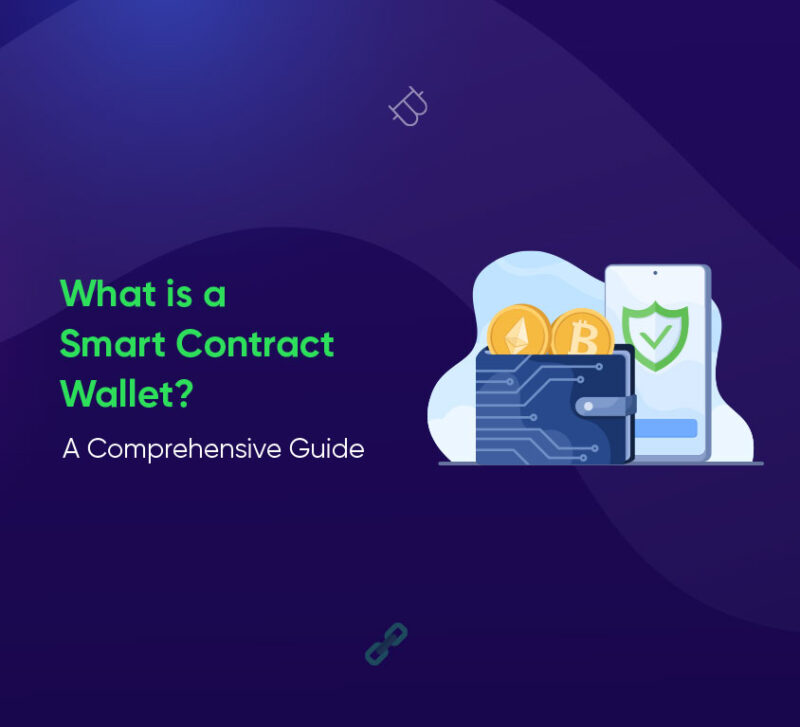 What is a Smart Contract Wallet? Comprehensive Guide