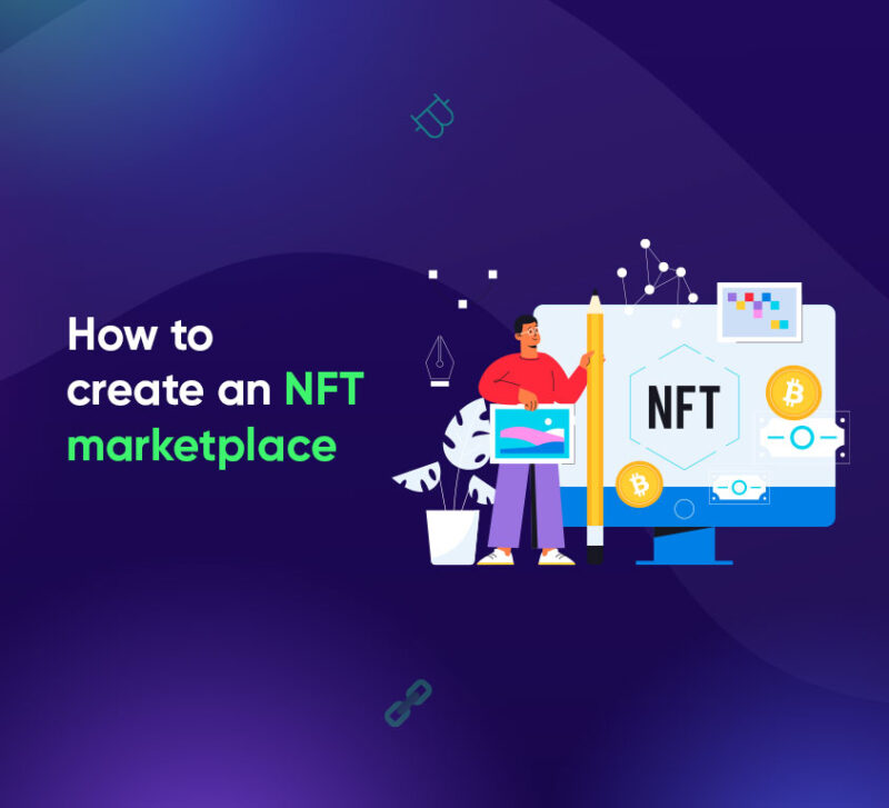 How to Create an NFT Marketplace? A Step-By-Step Guide