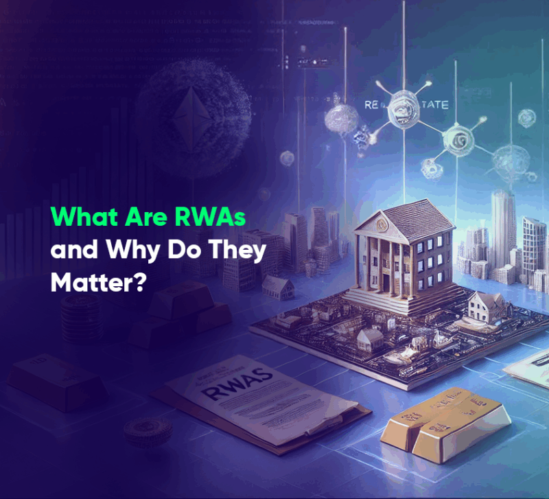 What Are Real World Assets (RWAs) and Why Do They Matter?